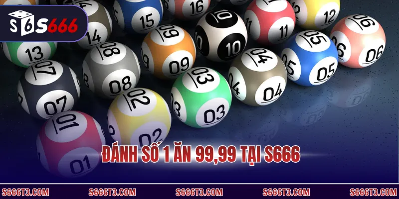 Đánh số 1 ăn 99,99 tại S666